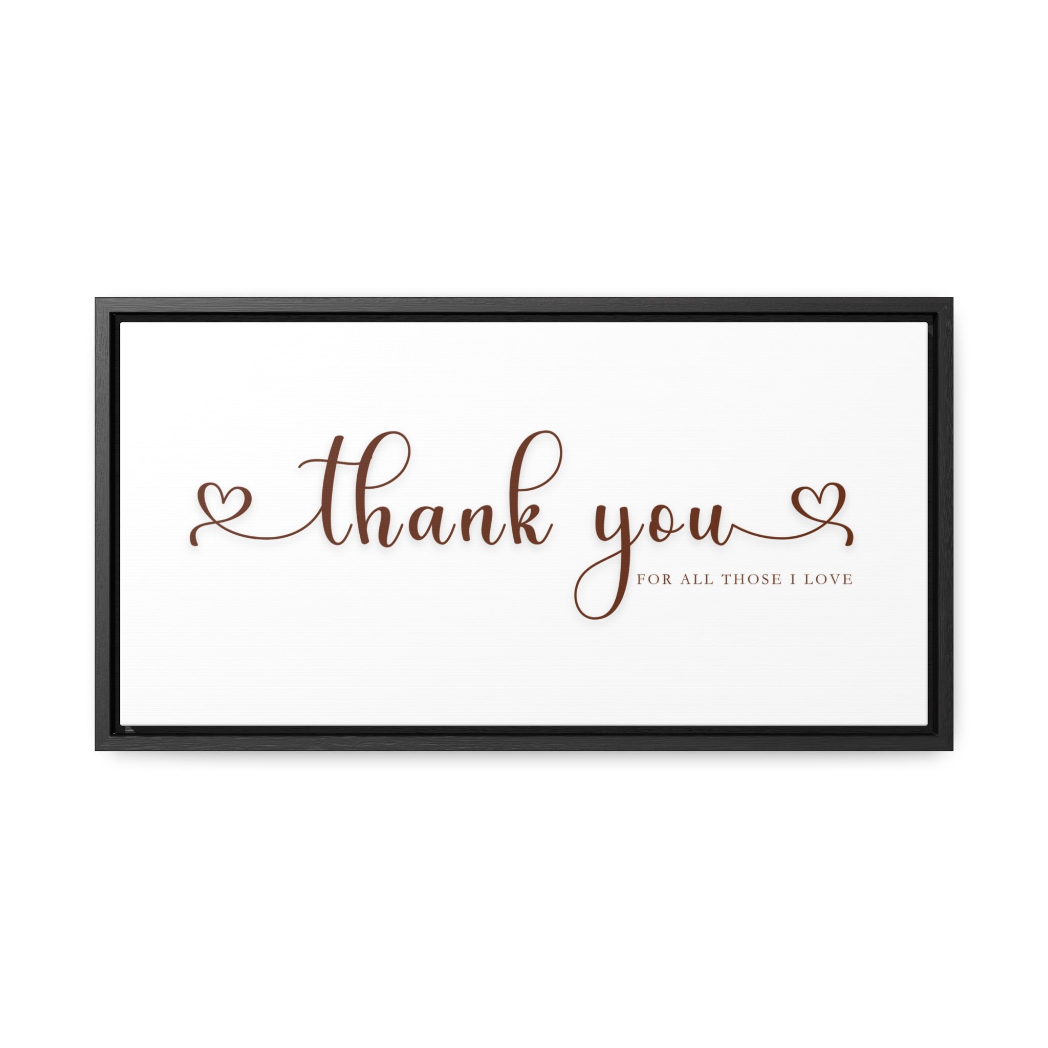 Thank You For Those I love | Gratitude Wall Art | Canvas