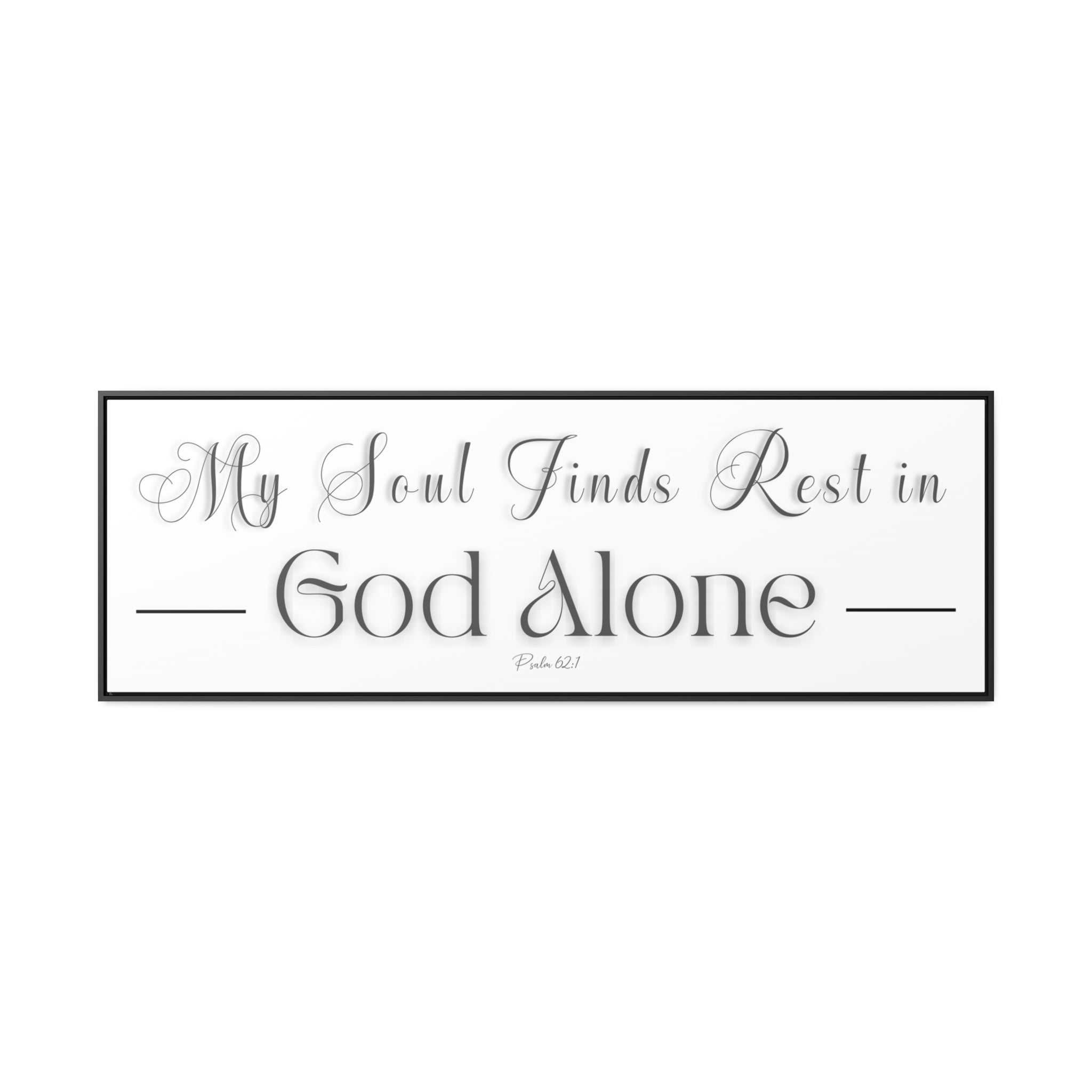 My Soul Finds Rest In God Alone | Christian Wall Art