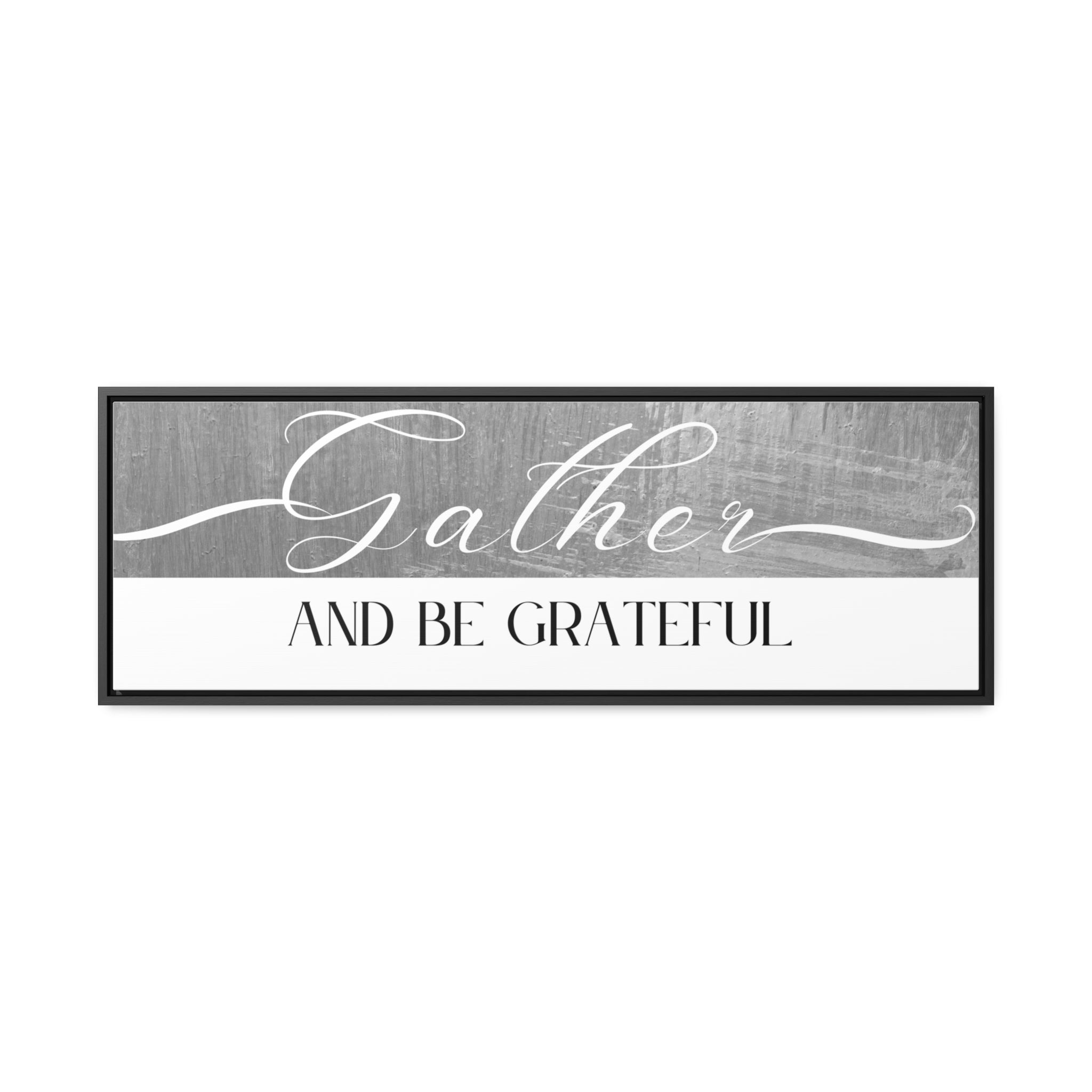 Gather And Be Grateful | Gratitude Wall Art | Canvas