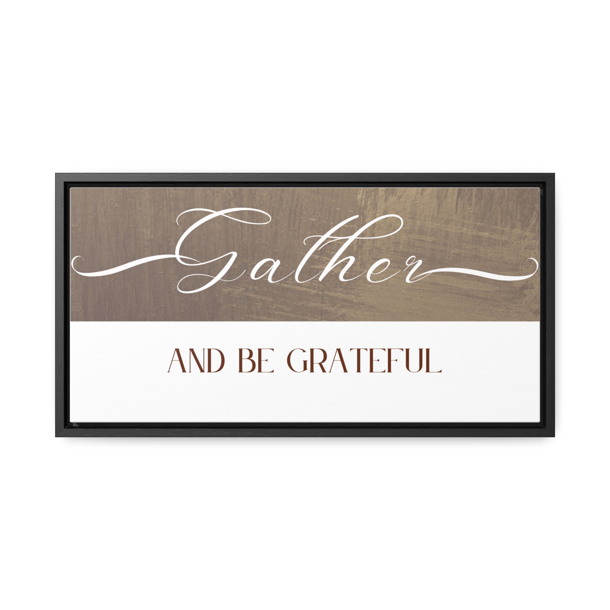 Gather And Be Grateful | Gratitude Wall Art | Canvas