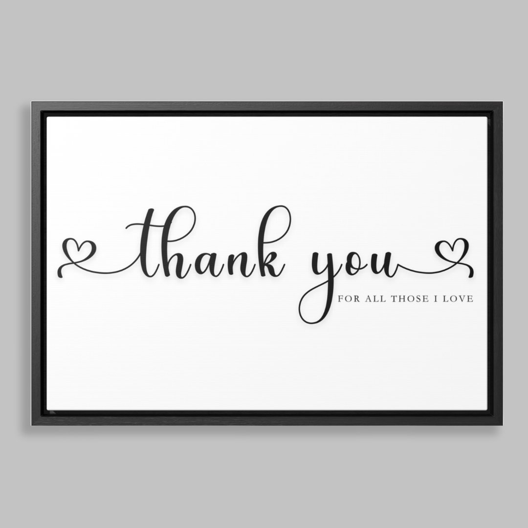 Thank You For Those I love | Gratitude Wall Art | Canvas