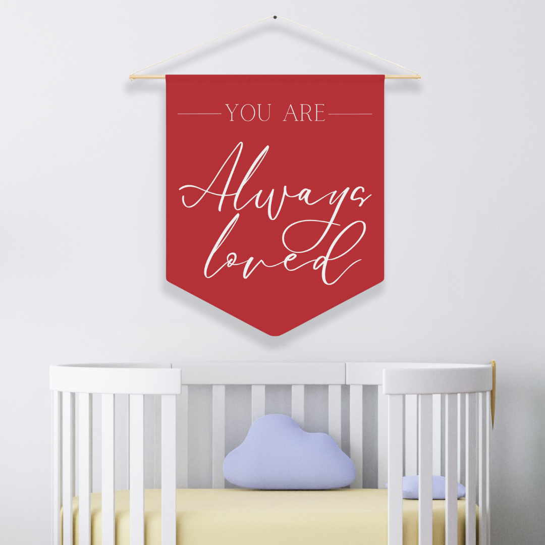 You Are Always Loved | Nursery Pennant Wall Art