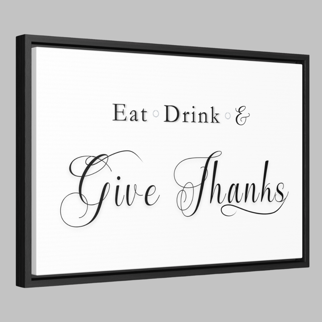 Eat, Drink & Give Thanks | Gratitude Wall Art | Canvas