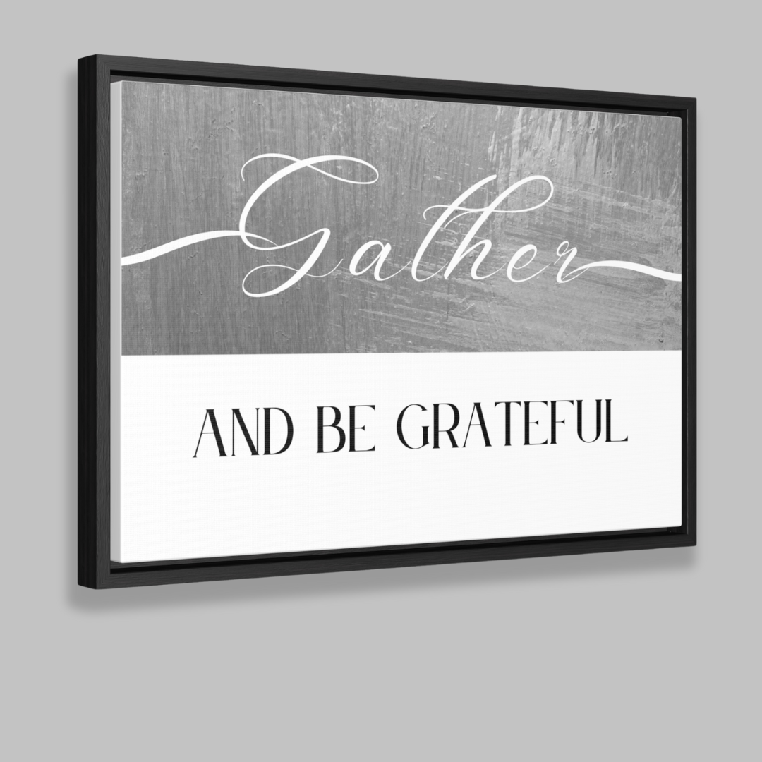 Gather And Be Grateful | Gratitude Wall Art | Canvas