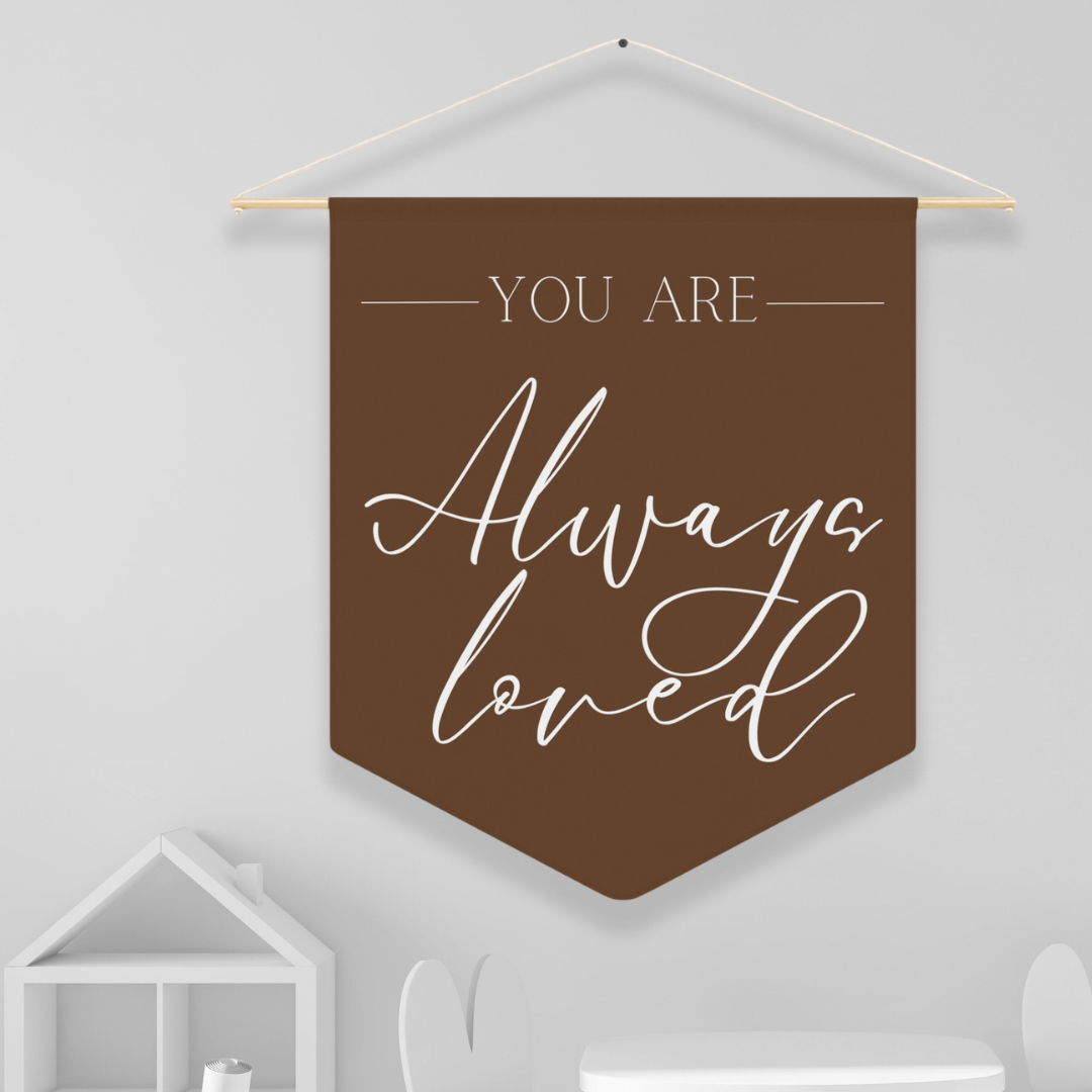 You Are Always Loved | Nursery Pennant Wall Art