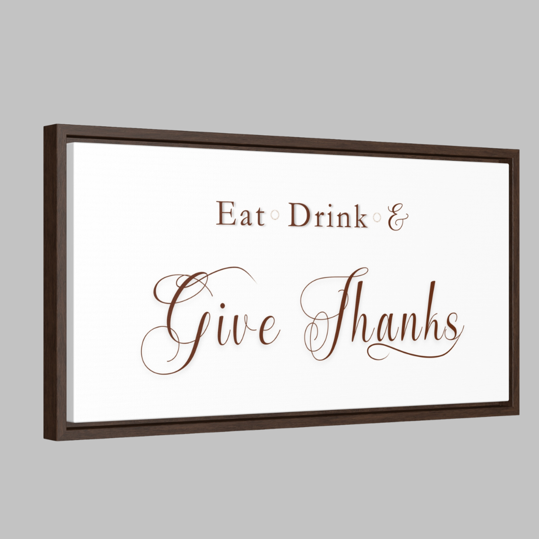 Eat, Drink & Give Thanks | Gratitude Wall Art | Canvas