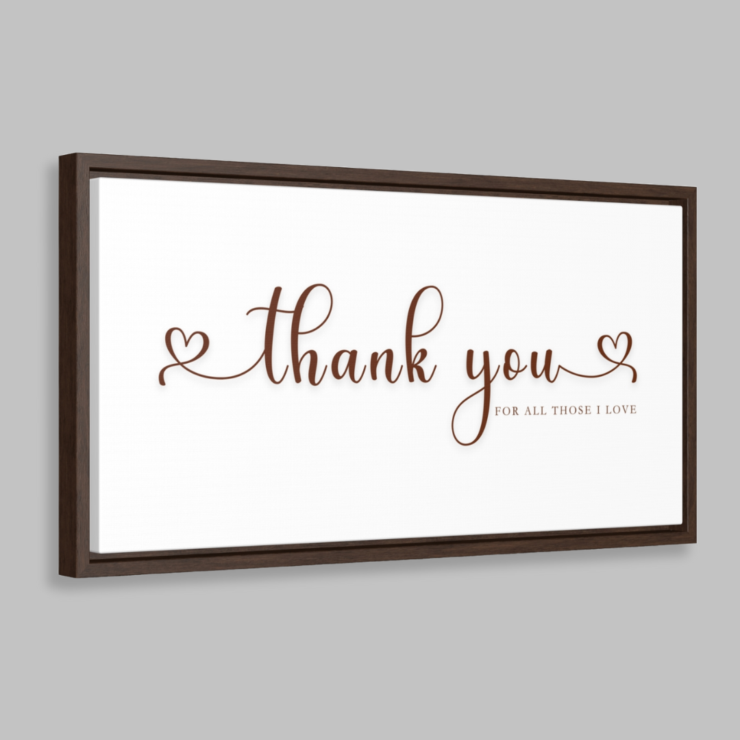 Thank You For Those I love | Gratitude Wall Art | Canvas