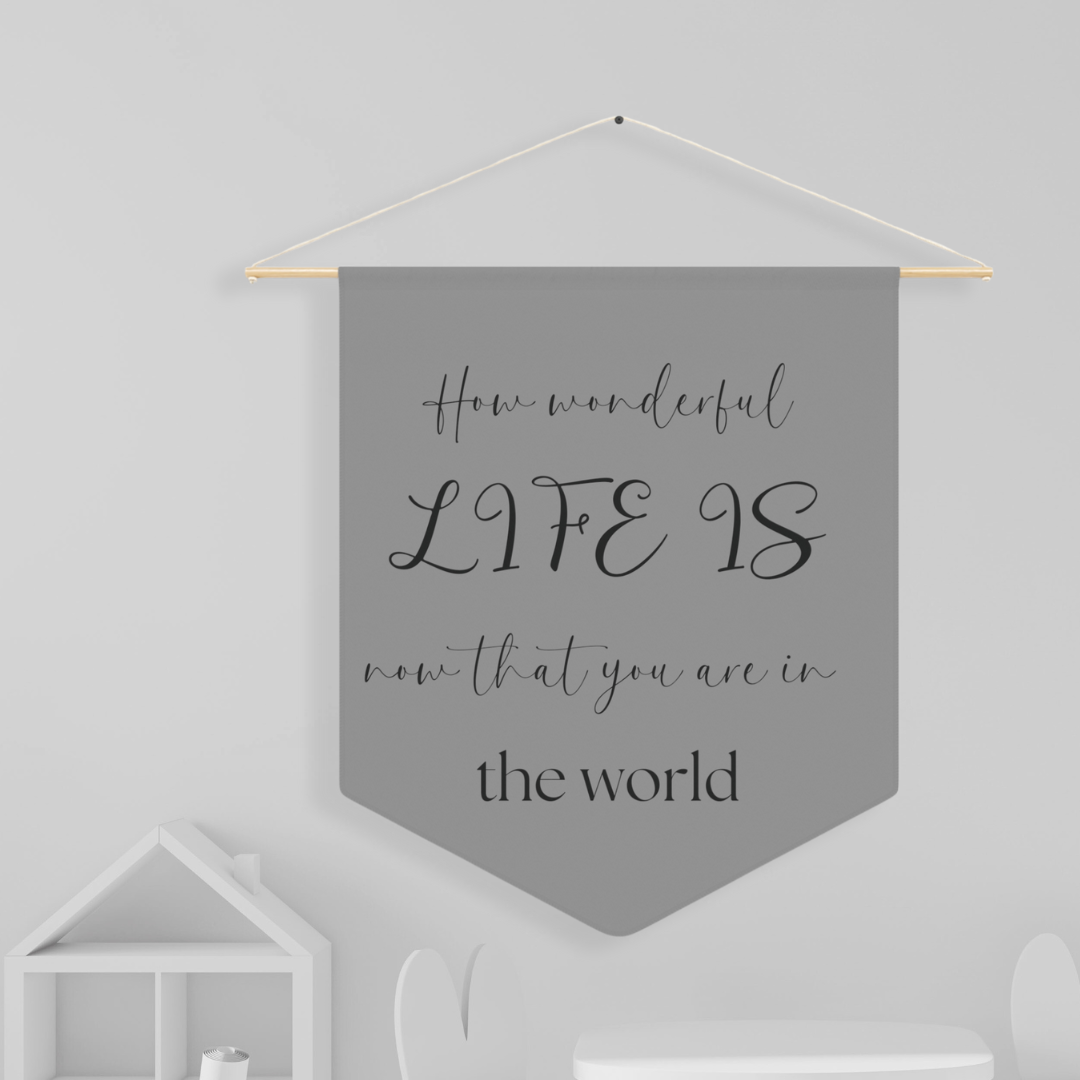 How Wonderful Life Is that You Are In It | Nursery Pennant Wall Art