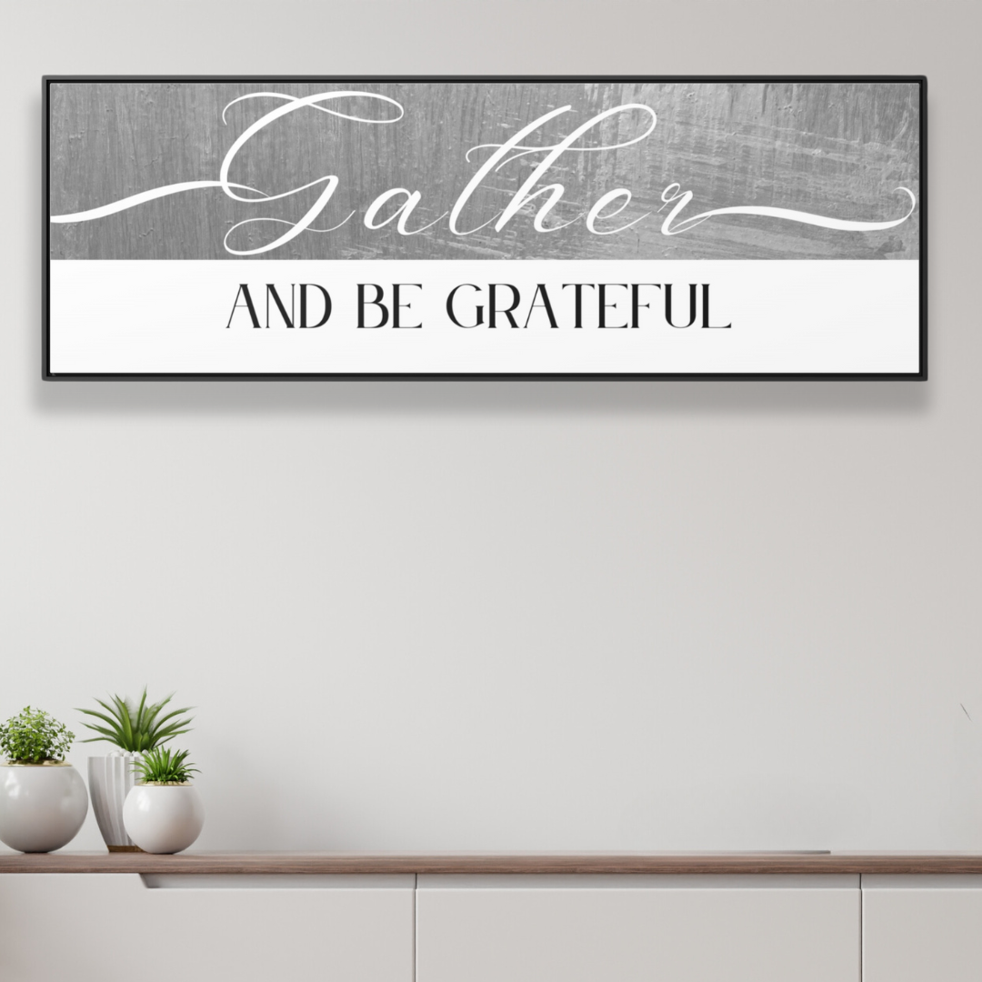 Gather And Be Grateful | Gratitude Wall Art | Canvas