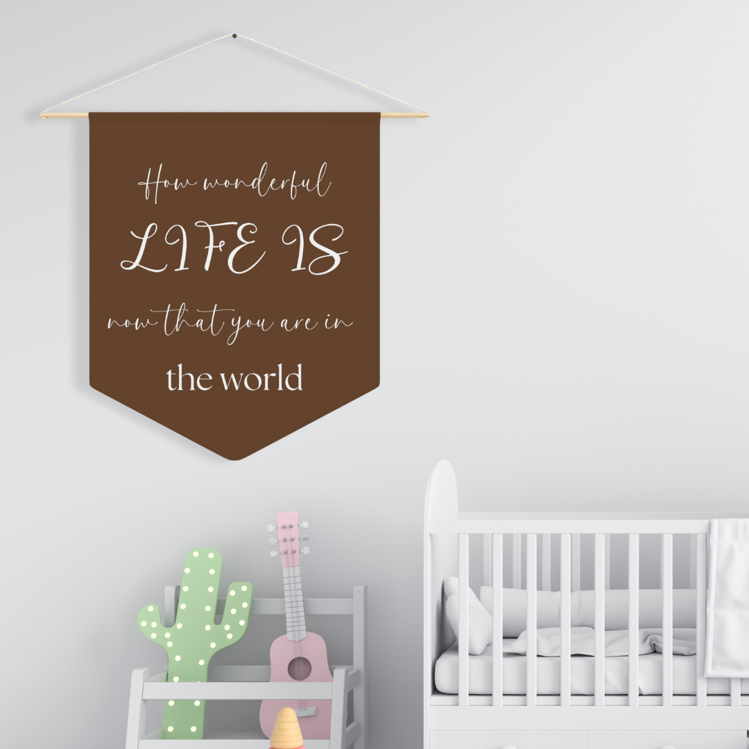 How Wonderful Life Is that You Are In It | Nursery Pennant Wall Art