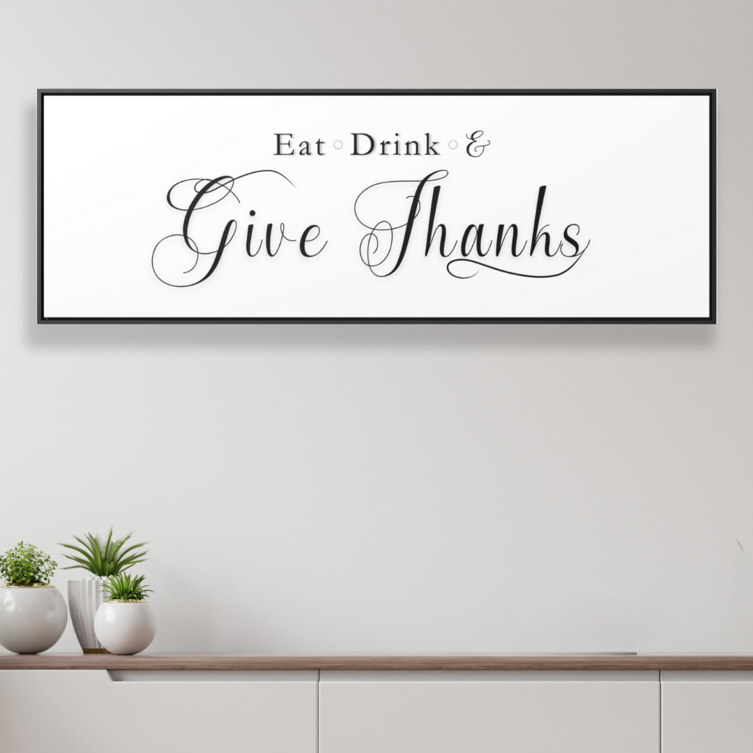 Eat, Drink & Give Thanks | Gratitude Wall Art | Canvas