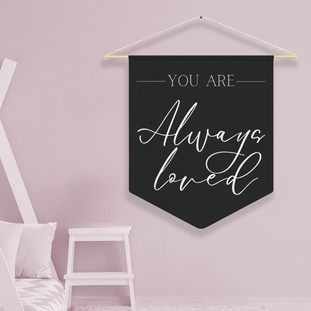 You Are Always Loved | Nursery Pennant Wall Art