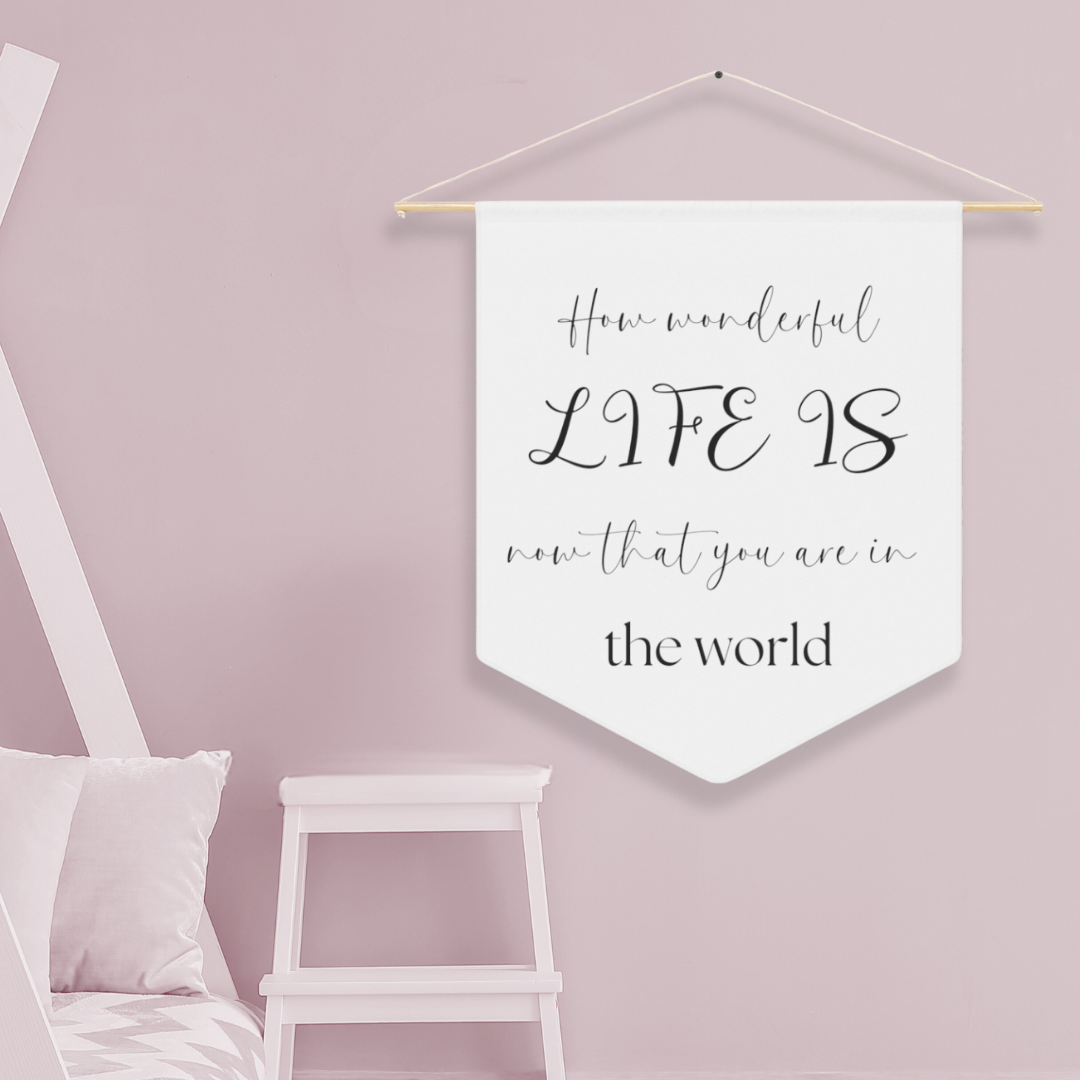 How Wonderful Life Is that You Are In It | Nursery Pennant Wall Art