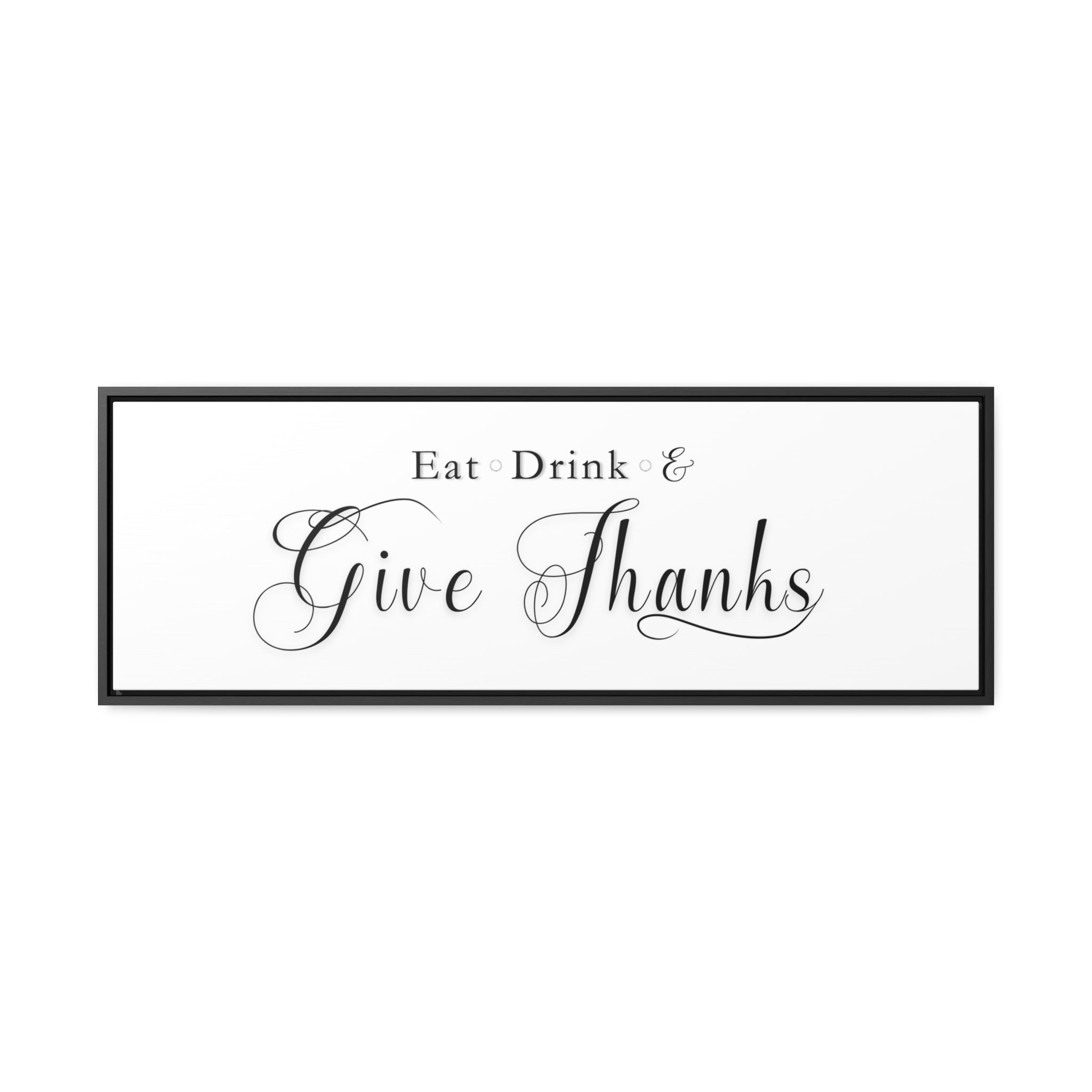 Eat, Drink & Give Thanks | Gratitude Wall Art | Canvas