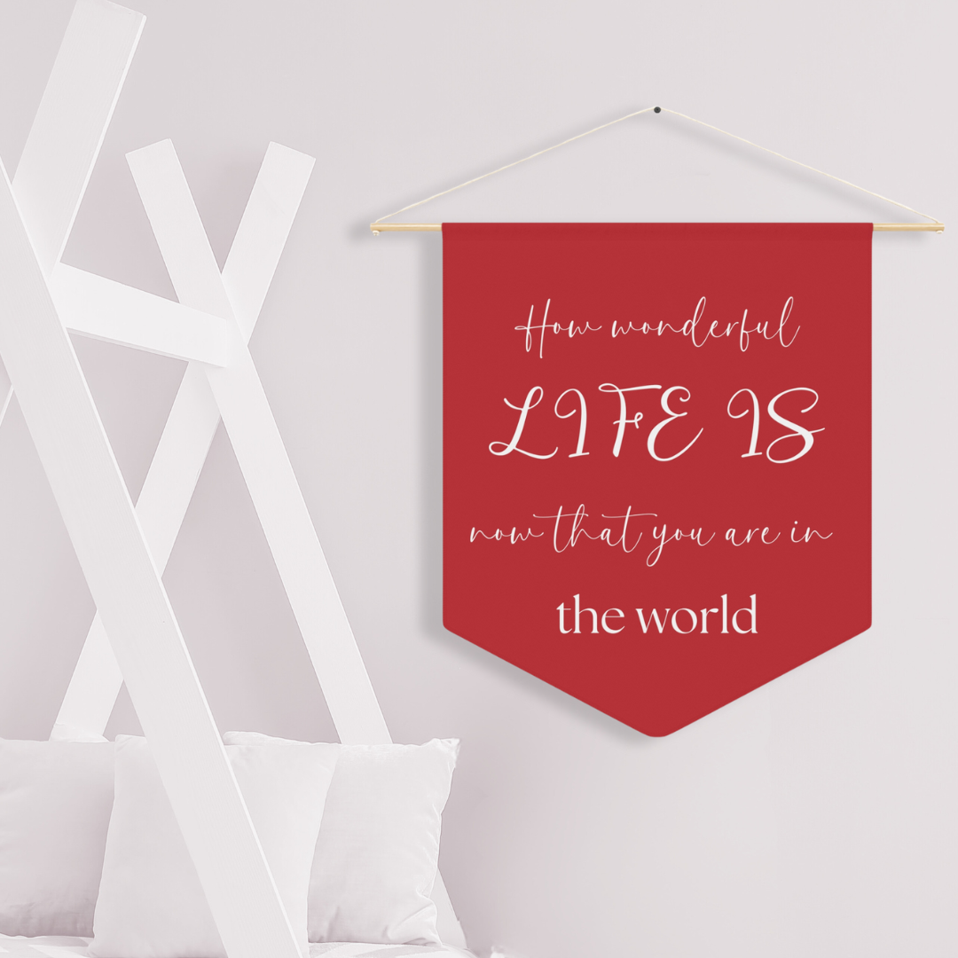 How Wonderful Life Is that You Are In It | Nursery Pennant Wall Art