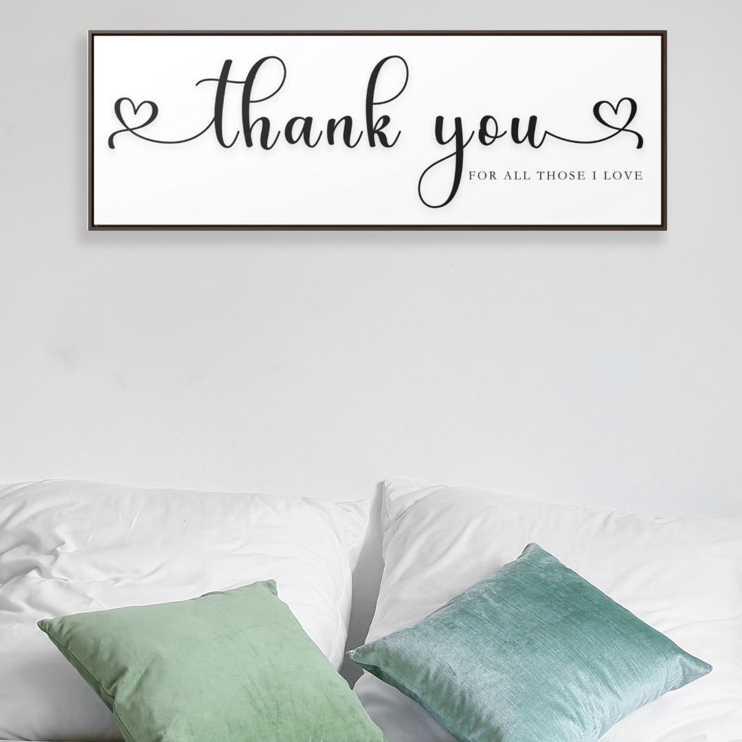 Thank You For Those I love | Gratitude Wall Art | Canvas