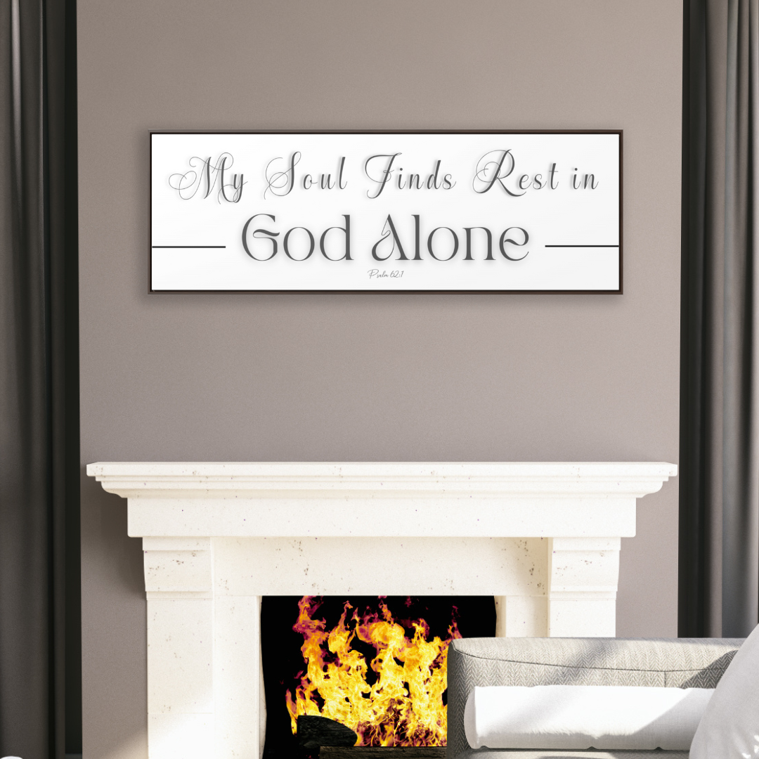 My Soul Finds Rest In God Alone | Christian Wall Art