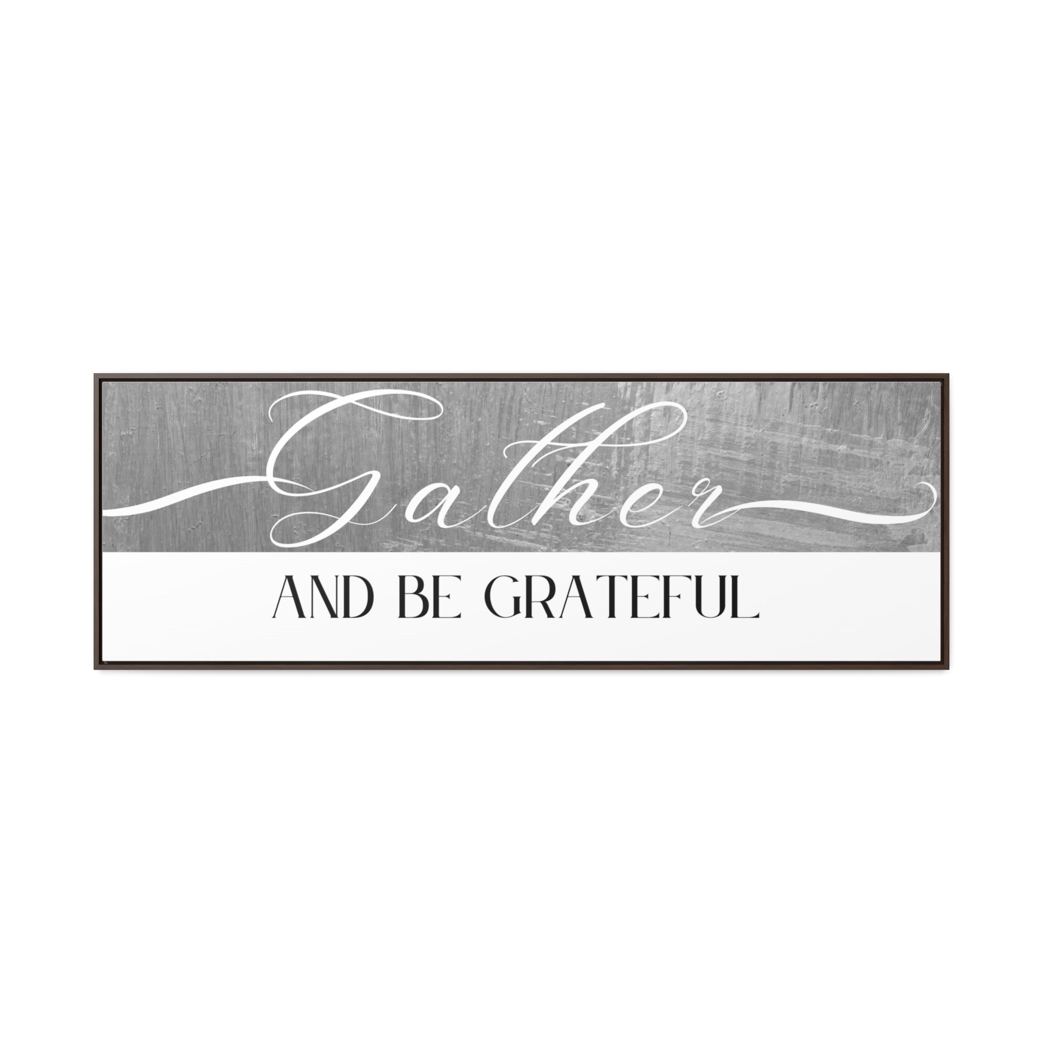 Gather And Be Grateful | Gratitude Wall Art | Canvas