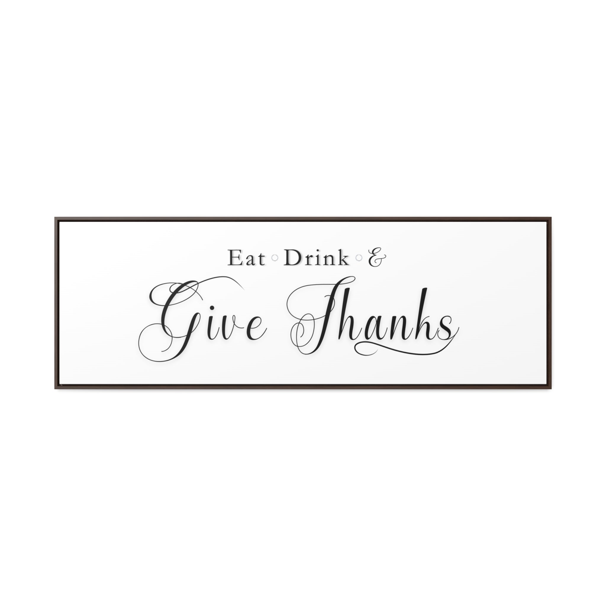 Eat, Drink & Give Thanks | Gratitude Wall Art | Canvas